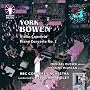 York Bowen: Violin Concerto; Piano Concerto