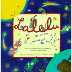 Lalelu, nur der Mann im Mond schaut zu. Edition Auge und Ohr. Inkl. CD. Die sch�nsten klassischen und modernen Lieder zur guten Nacht
