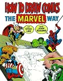 How to Draw Comics the Marvel Way How to Draw Comics the Marvel Way