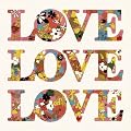LOVE LOVE LOVE