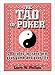 The Tao Of Poker: 285 Rules to Transform Your Game and Your Life