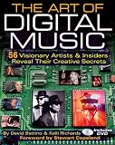 The Art of Digital Music: 56 Visionary Artists and Insiders Reveal Their Creative Secrets (Includes DVD)
