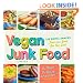 Vegan Junk Food: 225 Sinful Snacks that are Good for the Soul