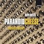Paranoid Cheese
