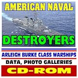 American Naval Destroyers - Arleigh Burke Class Warships Multi-Mission Surface Combatants, plus Dock Landing and Mine Countermeasures Ships, Data and Photo Galleries (CD-ROM)