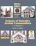 Echoes of Detroits Jewish Communities: A History