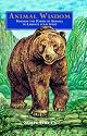 Animal Wisdom: Harness the Power and Wisdom of Animals to Liberate Your Spirit