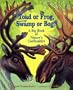 Toad Or Frog, Swamp Or Bog?: A Big Book of Nature's Confusables