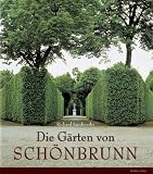 Die G�rten von Sch�nbrunn: Ein Sparziergang durch einen der bedeutensten Barockg�rten Europas - Richard Kurdiovsky