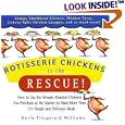 Rotisserie Chickens to the Rescue!: How to Use the Already-Roasted Chickens You Purchase at the Market to Make More Than 125 Simple and Delicious Meals