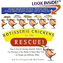 Rotisserie Chickens to the Rescue! : How To Use the Already-Roasted Chickens You       Purchase at the Market to Make More Than 125      Simple and Delicious Meals