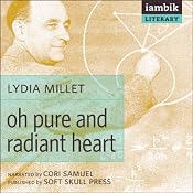 Oh Pure and Radiant Heart | [Lydia Millet]
