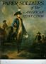 Paper Soldiers of the American Revolution