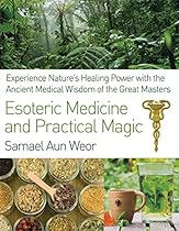 Esoteric Medicine and Practical Magic