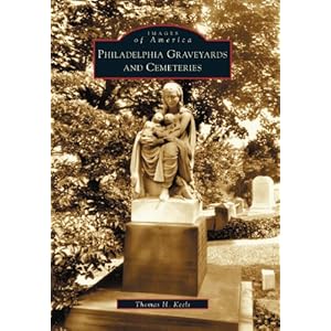 Philadelphia Graveyards and Cemeteries (Images of America: Pennsylvania)