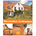 R�novation �cologique : Transformer sa maison au naturel : isoler, restaurer, d�corer