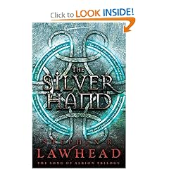 The Silver Hand (The Song of Albion) by Stephen R. Lawhead