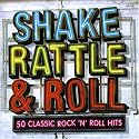 Shake Rattle & Roll: 50 Classic Rock N Roll Hits