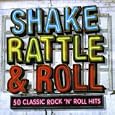 Shake Rattle & Roll: 50 Classic Rock N Roll Hits