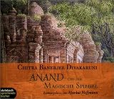 Anand und der magische Spiegel. 6 CDs. Teil 2 der Muschelbr�der-Trilogie - Chitra Banerjee Divakaruni