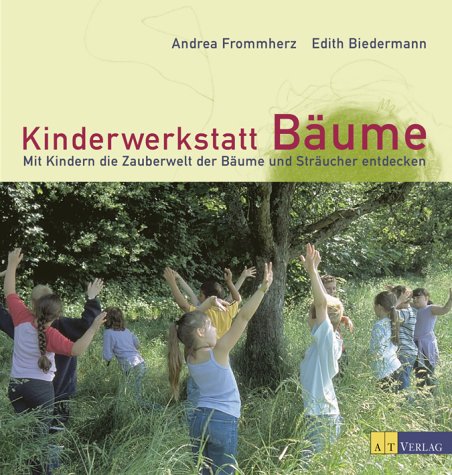 City Travel Guides Discounted  Bücher : Kinderwerkstatt Bäume: Mit Kindern die Zauberwelt der Bäume und Sträucher entdecken
