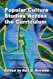 Popular Culture Across the Curriculum: Essays for Educators