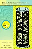 The Total Package: The Secret History and Hidden Meanings of Boxes, Bottles, Cans, and Other Persuasive Containers