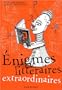 Enigmes litt�raires extraordinaires