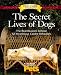The Secret Lives of Dogs (Dog Care Companions)