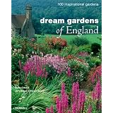 Dream Gardens of England: 100 Inspirational Gardens