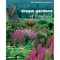 Dream Gardens of England: 100 Inspirational Gardens