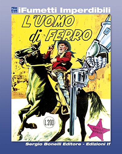Il Piccolo Ranger n. 4 (iFumetti Imperdibili): L'Uomo di Ferro, Il Piccolo Ranger n. 4, marzo 1964 (Italian Edition)