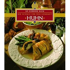 Huhn. Le Cordon Bleu. Die Schule f�r den Gourmet