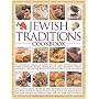 The Jewish Traditions Cookbook: An Extraordinary Culinary Encyclopedia with 400 Recipes and 1500 Colour Photographs Celebrating Jewish Cooking Down the ... That Helped to Influence and Shape It