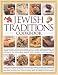 The
Jewish
Traditions
Cookbook:
An
Extraordinary
Culinary
Encyclopedia
with
400
Recipes
and
1500
Colour
Photographs
Celebrating
Jewish
Cooking
Down
the
...
That
Helped
to
Influence
and
Shape
It