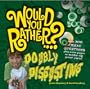 Would You Rather: Doubly Disgusting: Over 300 All New Crazy Questions Plus Extra Pages to Make Up Your Own!