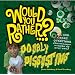 Would You Rather: Doubly Disgusting: Over 300 All New Crazy Questions Plus Extra Pages to Make Up Your Own!