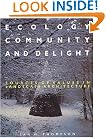 Ecology, Community and Delight: An Inquiry into Values in Landscape Architecture