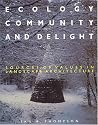 Ecology, Community and Delight: An Inquiry into Values in Landscape Architecture