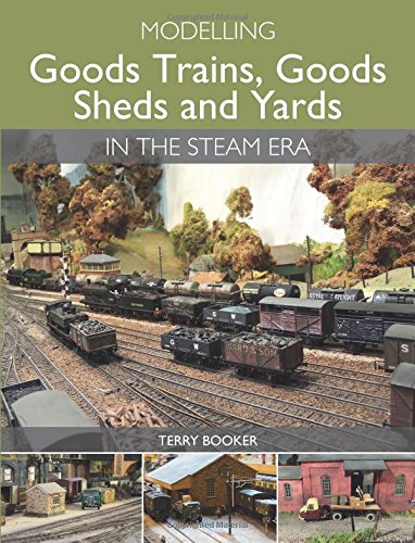 Modelling Goods Trains, Goods Sheds and Yards in the Steam Era