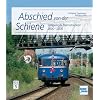 Abschied von der Schiene: Stillgelegte Bahnstrecken 2000-2005: Stillgelegte Bahnstrecken  im Personenverkehr Deutschlands 2000 - 2005