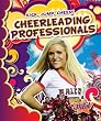 Cheerleading Professionals (Pilot Books: Kick, Jump, Cheer!)