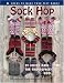 Sock Hop, Make Your Feet Dance, knit designs, Philiospher's Wool (Leisure Arts #3597)