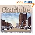 Remembering Charlotte: Postcards from a New South City, 1905-1950 by Mary Kratt