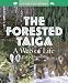 The Forested Taiga: A Web of Life (World of Biomes)
