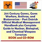 21st Century Germs, Germ Warfare, Anthrax, and Bioterrorism: Fort Detrick Official Medical Management Handbook plus Complete Guide to Nuclear, Biological, and Chemical Terrorism (Book and CD-ROM) book cover