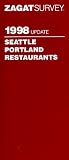 Zagat Survey 1998 Update Seattle Portland Restaurants (Annual)