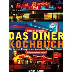 Das Diner Kochbuch - Die besten Rezepte aus Amerikas Kultrestaurants