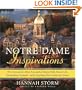Notre Dame Inspirations: The University's Most Successful Alumni Talk About Life, Spirituality, Football-and Everything Else Under the Dome