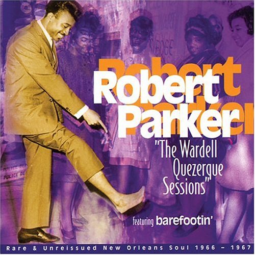 Robert Parker - Wardell Quezerque Sessions - Zortam Music